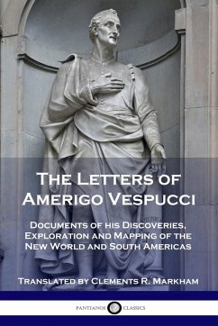 The Letters of Amerigo Vespucci - Vespucci, Amerigo; Markham, Clements R.