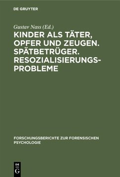 Kinder als Täter, Opfer und Zeugen. Spätbetrüger. Resozialisierungsprobleme (eBook, PDF)