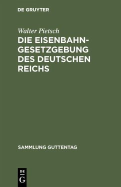 Die Eisenbahn-Gesetzgebung des Deutschen Reichs (eBook, PDF) - Pietsch, Walter