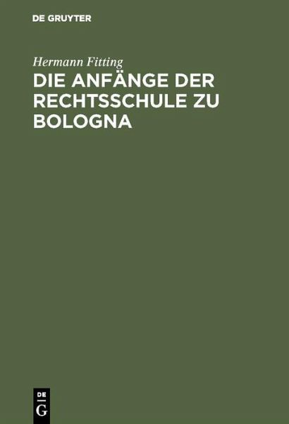 Die Anfänge der Rechtsschule zu Bologna (eBook, PDF) Die Anfänge der Rechtsschule zu Bologna (eBook, PDF)
