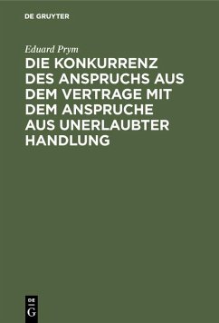 Cover Die Konkurrenz des Anspruchs aus dem Vertrage mit dem Anspruche aus unerlaubter Handlung (eBook, PDF)