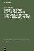 Das englische Spätmittelalter. Kulturelle Normen, Lebenspraxis, Texte (eBook, PDF)