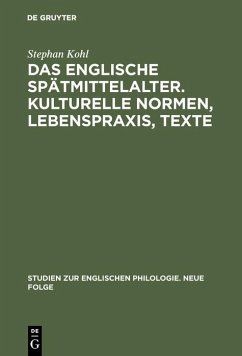 Das englische Spätmittelalter. Kulturelle Normen, Lebenspraxis, Texte (eBook, PDF) - Kohl, Stephan