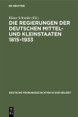 Die Regierungen der deutschen Mittel- und Kleinstaaten 1815-1933 (eBook, PDF)