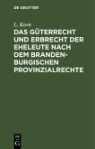Das Güterrecht und Erbrecht der Eheleute nach dem brandenburgischen Provinzialrechte (eBook, PDF)