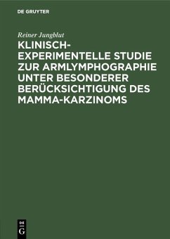 Klinisch-experimentelle Studie zur Armlymphographie unter besonderer Berücksichtigung des Mamma-Karzinoms (eBook, PDF) - Jungblut, Reiner