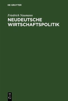 Neudeutsche Wirtschaftspolitik (eBook, PDF) - Naumann, Friedrich