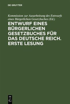 Entwurf eines bürgerlichen Gesetzbuches für das Deutsche Reich. Erste Lesung (eBook, PDF)