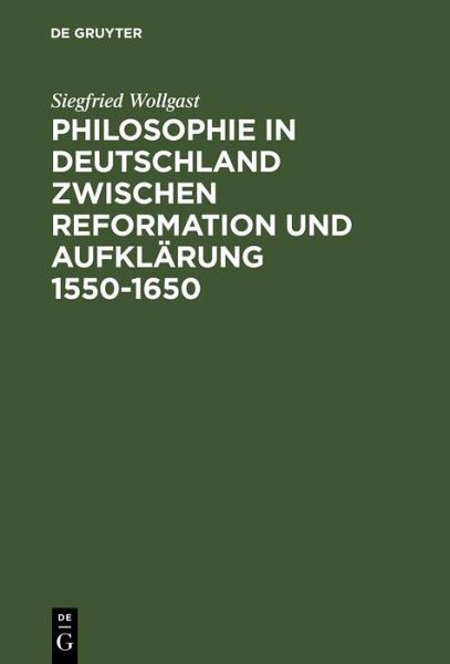 Philosophie in Deutschland zwischen Reformation und Aufklärung 1550-1650 (eBook, PDF) Philosophie in Deutschland zwischen Reformation und Aufklärung 1550-1650 (eBook, PDF)