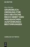Grundbuchordnung für das Deutsche Reich nebst den preußischen Ausführungsbestimmungen (eBook, PDF)