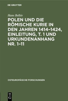 Polen und die römische Kurie in den Jahren 1414-1424, Einleitung, T. 1 und Urkundenanhang Nr. 1-11 (eBook, PDF) - Bellée, Hans