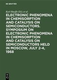 Electronic phenomena in chemisorption and catalysis on semiconductors. Symposium on Electronic Phenomena in Chemisorption and Catalysis on Semiconductors held in Moscow, July 2-4, 1968 (eBook, PDF)