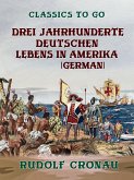 Drei Jahrhunderte deutschen Lebens in Amerika (eBook, ePUB)