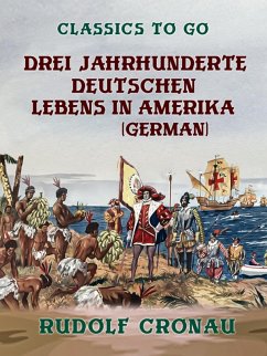 Drei Jahrhunderte deutschen Lebens in Amerika (eBook, ePUB) - Cronau, Rudolf
