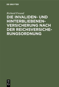 Die Invaliden- und Hinterbliebenenversicherung nach der Reichsversicherungsordnung (eBook, PDF) - Freund, Richard