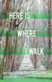 Here is Where I Walk (eBook, ePUB) Here is Where I Walk (eBook, ePUB)