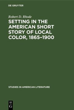 Setting in the American Short Story of Local Color, 1865-1900 (eBook, PDF) - Rhode, Robert D.
