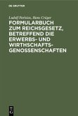 Formularbuch zum Reichsgesetz, betreffend die Erwerbs- und Wirthschaftsgenossenschaften (eBook, PDF)