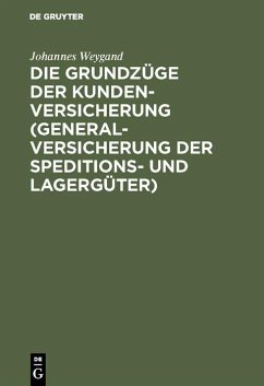 Die Grundzüge der Kundenversicherung (Generalversicherung der Speditions- und Lagergüter) (eBook, PDF) - Weygand, Johannes