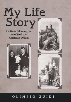 My Life Story of a Grateful Immigrant Who Lived the American Dream - Guidi, Olimpio