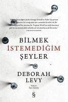 Bilmek Istemedigim Seyler - Levy, Deborah