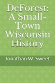 DeForest: A Small-Town Wisconsin History