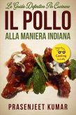 La Guida Definitiva per Cucinare il Pollo Alla Maniera Indiana (eBook, ePUB)