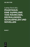 Phantasus: Eine Sammlung von Mährchen, Erzählungen, Schauspielen und Novellen (eBook, PDF)