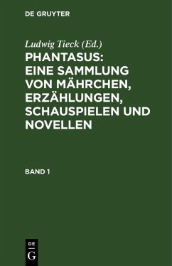 Phantasus: Eine Sammlung von Mährchen, Erzählungen, Schauspielen und Novellen (eBook, PDF)