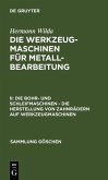 Die Bohr- und Schleifmaschinen - Die Herstellung von Zahnrädern auf Werkzeugmaschinen (eBook, PDF)