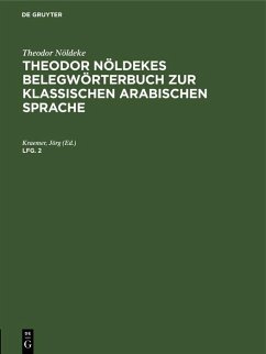 Theodor Nöldeke: Theodor Nöldekes Belegwörterbuch zur klassischen arabischen Sprache. Lfg. 2 (eBook, PDF) - Nöldeke, Theodor