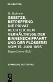 Gesetze, betreffend die privatrechtlichen Verhältnisse der Binnenschiffahrt und der Flößerei vom 15. Juni 1895 (eBook, PDF)