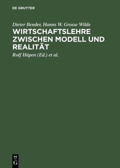 Wirtschaftslehre zwischen Modell und Realität (eBook, PDF) - Barth, Hans J.; Bender, Dieter; Grosse Wilde, Hanns W.