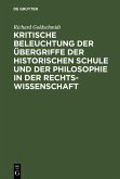 Kritische Beleuchtung der Übergriffe der historischen Schule und der Philosophie in der Rechtswissenschaft (eBook, PDF)