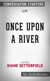 Once Upon a River: A Novel by Diane Setterfield   Conversation Starters (eBook, ePUB)