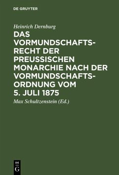 Cover Das Vormundschaftsrecht der preußischen Monarchie nach der Vormundschaftsordnung vom 5. Juli 1875 (eBook, PDF)
