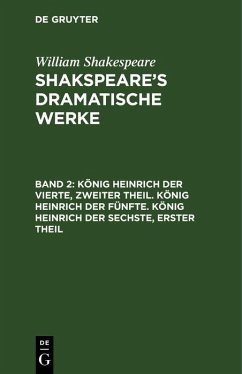 König Heinrich der Vierte, zweiter Theil. König Heinrich der Fünfte. König Heinrich der Sechste, erster Theil (eBook, PDF) - Shakespeare, William