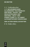 J. C. Nelkenbrechers allgemeines Taschenbuch der Münz-, Maaß- und Gewichtskunde, der Wechsel-, Geld- und Fonds-Curse u. s. w. nebst alphabetischem Verzeichnis der Actien-Gesellschaften (eBook, PDF)