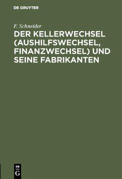 Der Kellerwechsel (Aushilfswechsel, Finanzwechsel) und seine Fabrikanten (eBook, PDF) - Schneider, F.