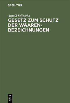 Gesetz zum Schutz der Waarenbezeichnungen (eBook, PDF) - Seligsohn, Arnold