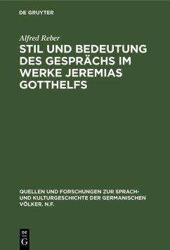 Stil und Bedeutung des Gesprächs im Werke Jeremias Gotthelfs (eBook, PDF) - Reber, Alfred