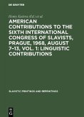 American contributions to the Sixth International Congress of Slavists, Prague, 1968, August 7-13, Vol. 1: Linguistic contributions (eBook, PDF)