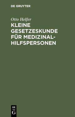 Kleine Gesetzeskunde für Medizinalhilfspersonen (eBook, PDF) - Helfer, Otto