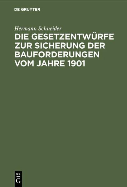 Die Gesetzentwürfe zur Sicherung der Bauforderungen vom Jahre 1901 (eBook, PDF)