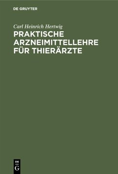 Praktische Arzneimittellehre für Thierärzte (eBook, PDF) - Hertwig, Carl Heinrich