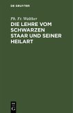 Die Lehre vom schwarzen Staar und seiner Heilart (eBook, PDF)