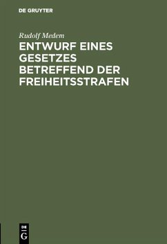 Entwurf eines Gesetzes betreffend der Freiheitsstrafen (eBook, PDF) - Medem, Rudolf