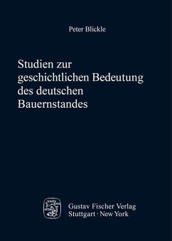 Studien zur geschichtlichen Bedeutung des deutschen Bauernstandes (eBook, PDF) - Blickle, Peter