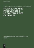Travail, salaire, production, 1: Le Contrôle des Cadences (eBook, PDF) Travail, salaire, production, 1: Le Contrôle des Cadences (eBook, PDF)