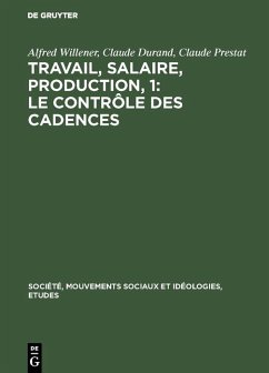 Travail, salaire, production, 1: Le Contrôle des Cadences (eBook, PDF) - Willener, Alfred; Durand, Claude; Prestat, Claude